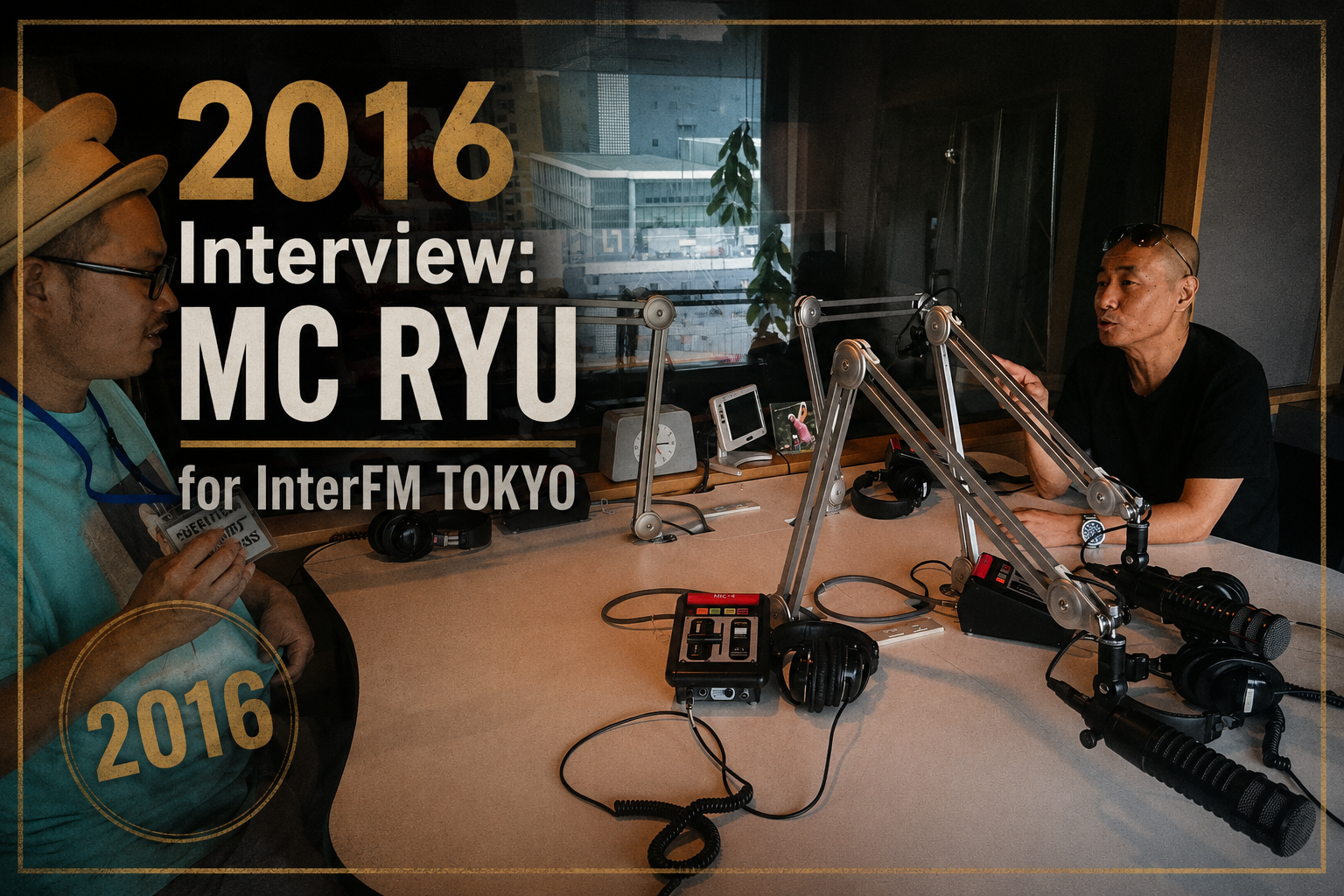 2016 Interview: MC RYU for InterFM TOKYO SCENE 2